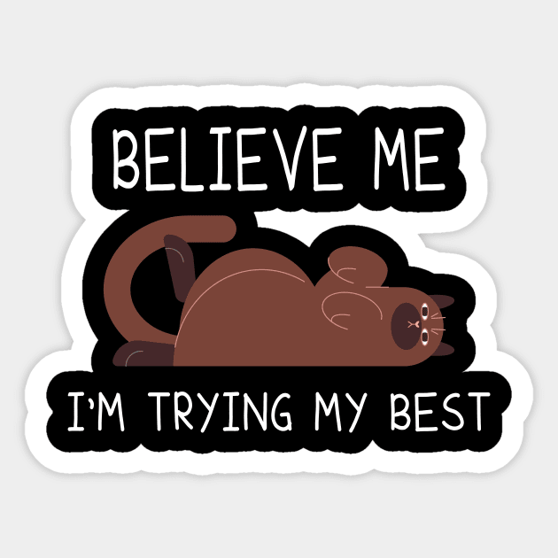 believe me I'm trying my best, Cute Joke cats, Cat Lover Tee, Funny Cat Tee ,Funny Lazy Cat Lover Sticker by elhlaouistore